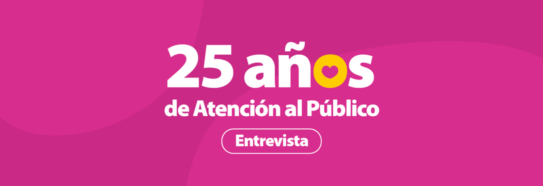 Imagen con fondo rosa con texto 25 años de Atención al Público Entrevista