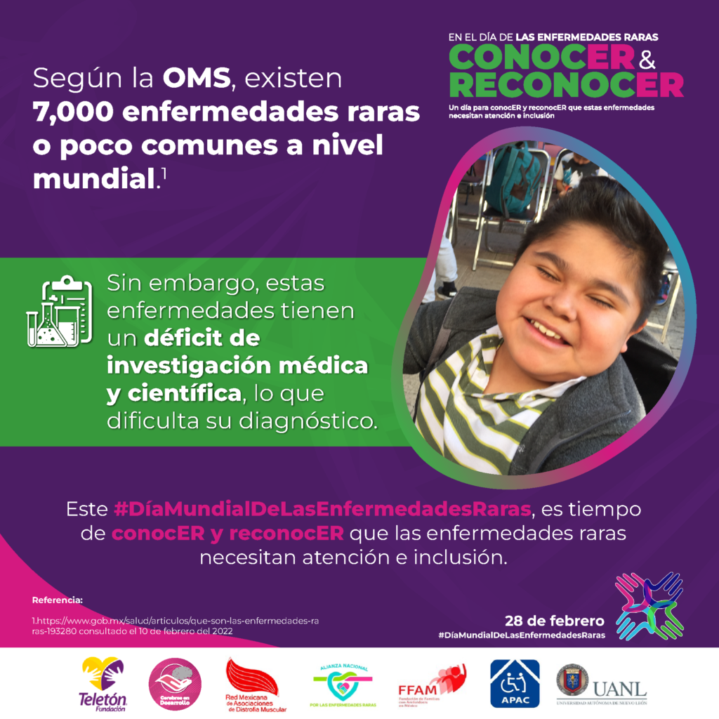 Según la OMS, existen 7,000 enfermedades raras o poco comunes a nivel mundial. Sin embargo, estas enfermedades tienen un déficit de investigación médica y científica, lo que dificulta su diagnóstico. Este Día Mundial de las Enfermedades Raras, es tiempo de conocer y reconocer que las enfermedades raras necesitan atención e inclusión.